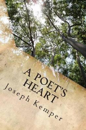 A Poet's Heart: A Simple Request by Joseph Kemper 9781507658024