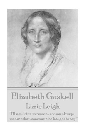 Elizabeth Gaskell - Lizzie Leigh by Elizabeth Cleghorn Gaskell 9781780006543