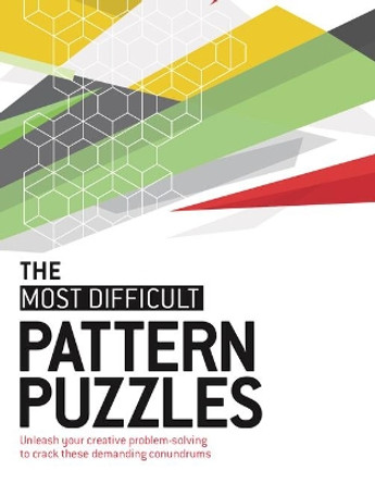 The Most Difficult Pattern Puzzles: Unleash Your Creative Problem-Solving to Crack These Demanding Conundrums by Tim Dedopulos 9781787396296