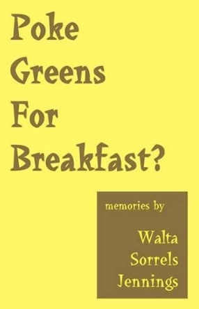 Poke Greens for Breakfast by Walta Sorrels Jennings 9781893652316