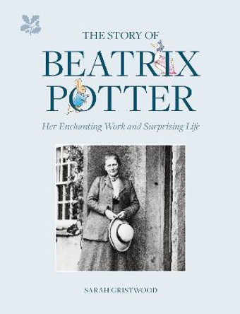 The Story of Beatrix Potter by Sarah Gristwood