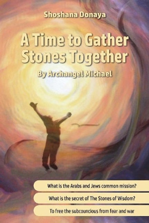 A Time to Gather Stones Together: By Archangel Michael by Judy Sery-Barski 9781721515288