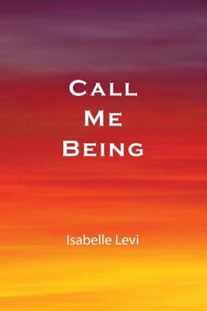 Call Me Being by Isabelle Levi 9781695893818