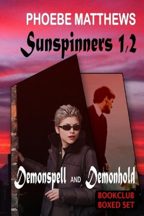 Sunspinners 1,2: Demonspell and Demonhold by Phoebe Matthews 9781542765756