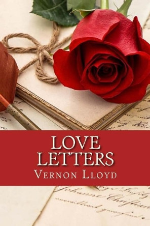 Love Letters: Special Words for Special Moments by Vernon D Lloyd 9781544155111