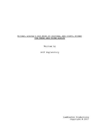 Michael Loayza's Big Book of Original and Useful Scenes For Teens and Young Adults: Michael Loayza's Big Book of Original and Useful Scenes For Teens and Young Adults: Unique Scenes with Intent by Michael Angel Loayza Jr 9781548034436