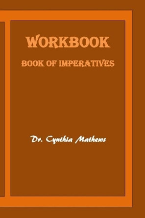 Workbook: Book of Imperatives by Cynthia D Mathews 9781548789732