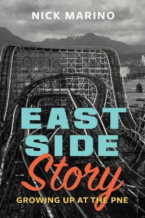 East Side Story: Growing Up at the Pne by Nick Marino 9781551529332