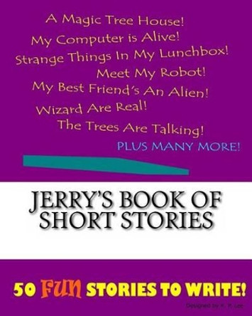 Jerry's Book Of Short Stories by K P Lee 9781522845492