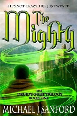 The Mighty by Michael J Sanford 9781522939849