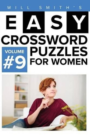 Will Smith Easy Crossword Puzzles For Women - Volume 9 by Will Smith 9781530201891