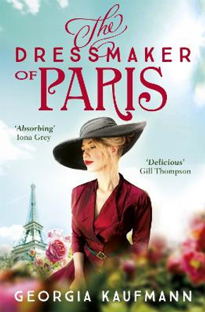 The Dressmaker of Paris: 'A story of loss and escape, redemption and forgiveness. Fans of Lucinda Riley will adore it' (Sunday Express) by Georgia Kaufmann