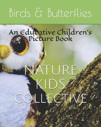 Birds & Butterflies: An Educative Children's Picture Book by Nature Kids Collective 9781717783233