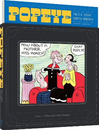 Popeye Volume 1: Olive Oyl and Her Sweety by E C Segar