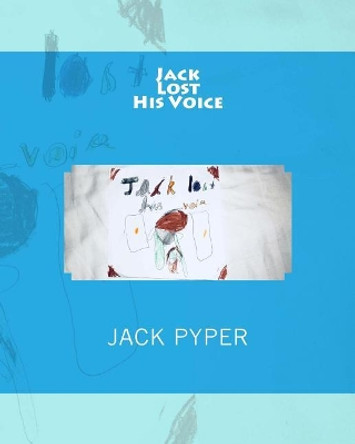 Jack Lost His Voice by Jack Pyper 9781718871762