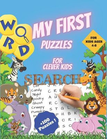 My First Word Search Puzzles for Clever Kids 4-8: First Kids Word Search Puzzle Book ages 4-6 & 6-8. Word for Word Wonder Words Activity for Children 4, 5, 6, 7 and 8 (Fun Learning Activities for Kids) by Scof Publisher 9798557217064