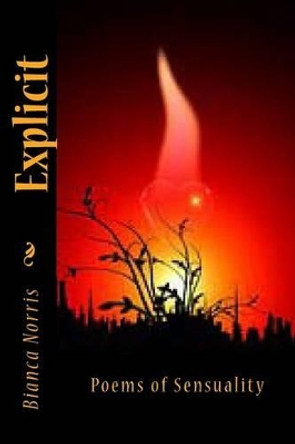 Explicit: Poems by Bianca Norris 9781456494216