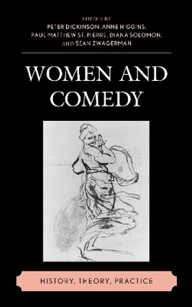 Women and Comedy: History, Theory, Practice by Peter Dickinson 9781611476439