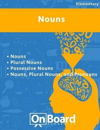 Nouns: Nouns, Plural Nouns, Possessive Nouns, Nouns-Plural Nouns-Pronouns by Todd DeLuca 9781630960308