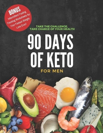 90 Days of Keto for Men: 8.5x11in Informative Guide with Monthly Goals, Daily Progress Tracking, Shopping Lists and More to Begin Your Healthy New Lifestyle by Edwina Ray Stationery 9781651046302