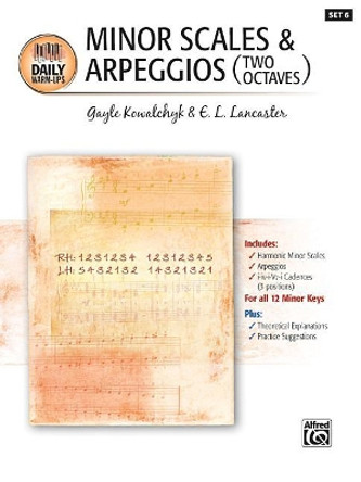 Daily Warm-Ups, Bk 6: Minor Scales & Arpeggios (Two Octaves) by Gayle Kowalchyk 9781470629533