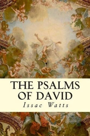 The Psalms of David by Isaac Watts 9781506189123