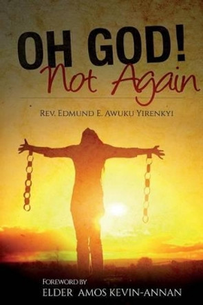Oh God! Not Again by Amos Kevin-Anna 9781507604854