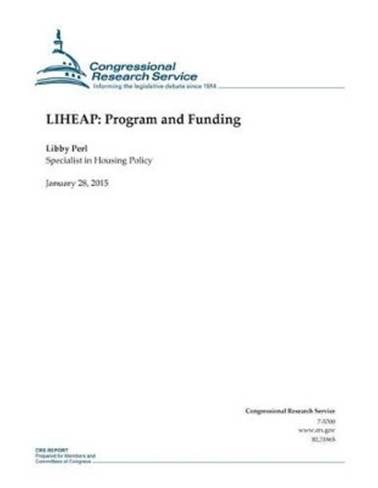 Liheap: Program and Funding by Congressional Research Service 9781507870044