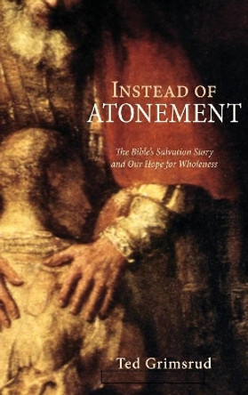 Instead of Atonement by Ted Grimsrud 9781498215909