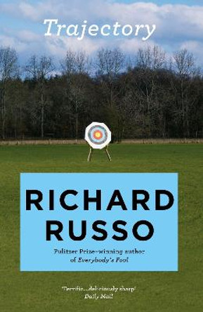 Trajectory: A short story collection by Richard Russo