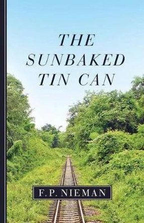 The Sunbaked Tin Can by F P Nieman 9781500132552