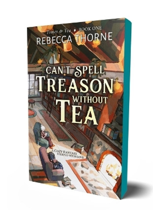 Can't Spell Treason Without Tea by Rebecca Thorne 9781250333292
