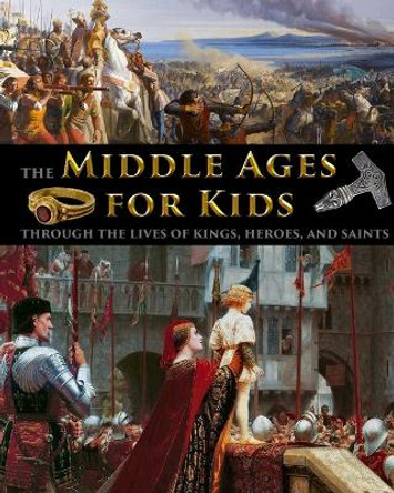 The Middle Ages for Kids through the lives of kings, heroes, and saints by Catherine Fet 9781087970561