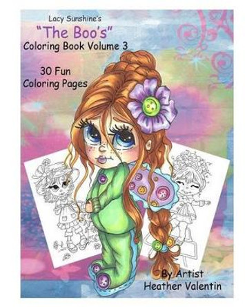 Lacy Sunshine's &quot; The Boo's&quot; Coloring Book Volume 3: Whimsical Big Eyed Girls and Fairies by Heather Valentin 9781533148728