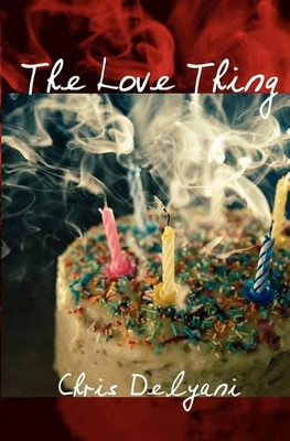 The Love Thing by Chris Delyani 9781439244425