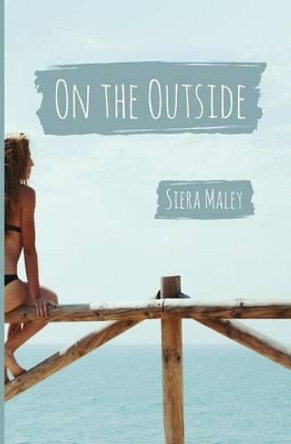 On the Outside by Siera Maley 9781517290771