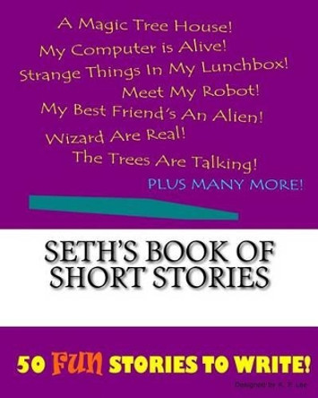 Seth's Book Of Short Stories by K P Lee 9781522852803