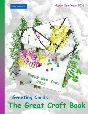 Brockhausen: Greeting Cards - The Great Craft Book: Happy New Year 2016 by Dortje Golldack 9781522911999