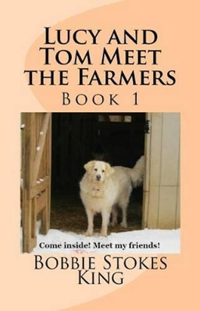 Lucy and Tom Meet the Farmers by Bobbie King 9781530983292