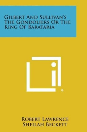 Gilbert and Sullivan's the Gondoliers or the King of Barataria by Dr Robert Lawrence 9781258987251