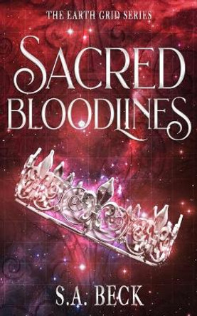 Sacred Bloodlines by S a Beck 9781987859751