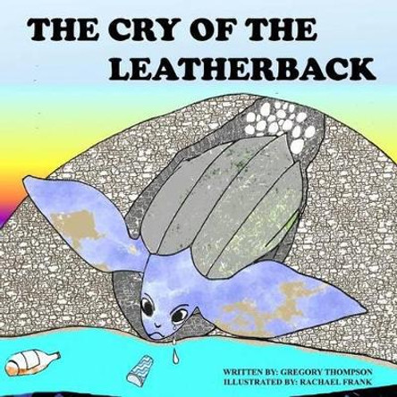 The Cry of the Leatherback by Gregory Sherman Thompson 9781497460751