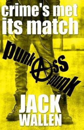 Punk Ass Punk by Jack Wallen 9781537063478