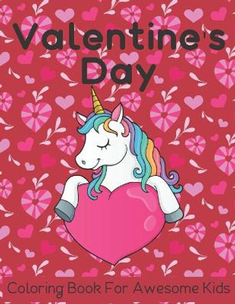 Valentine's Day Coloring Book For Awesome Kids: 50 Fun & Cute Valentine Images with Lovely Animals Unicorn, Hearts, Mermaid and More! Design for Kids Ages 4-12, Great Gift For Girls & Boy by Alison Curtains 9798598634752