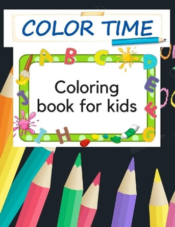 Color Time Coloring Book for Kids: Fun with Numbers, shapes, Colors, and Animals by Matthias M 9798657681611