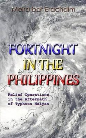 Fortnight In The Philippines by Meira Bat Erachaim 9781497499980
