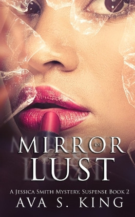Mirror Of Lust: A Thriller Action Adventure Crime Fiction by Ava S King 9781955233231
