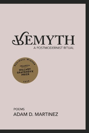 Remyth: A Postmodernist Ritual by Adam D Martinez 9781734497762