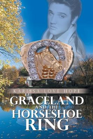 Graceland and the Horseshoe Ring by Karissa Love Hope 9781669864745