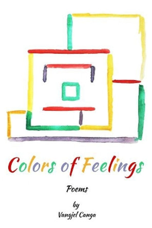 Colors of Feelings by Vangjel Canga 9781547003150